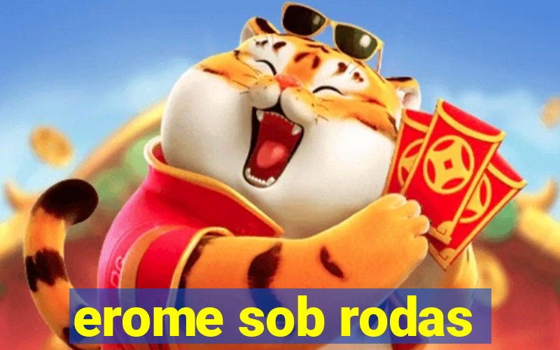 erome sob rodas